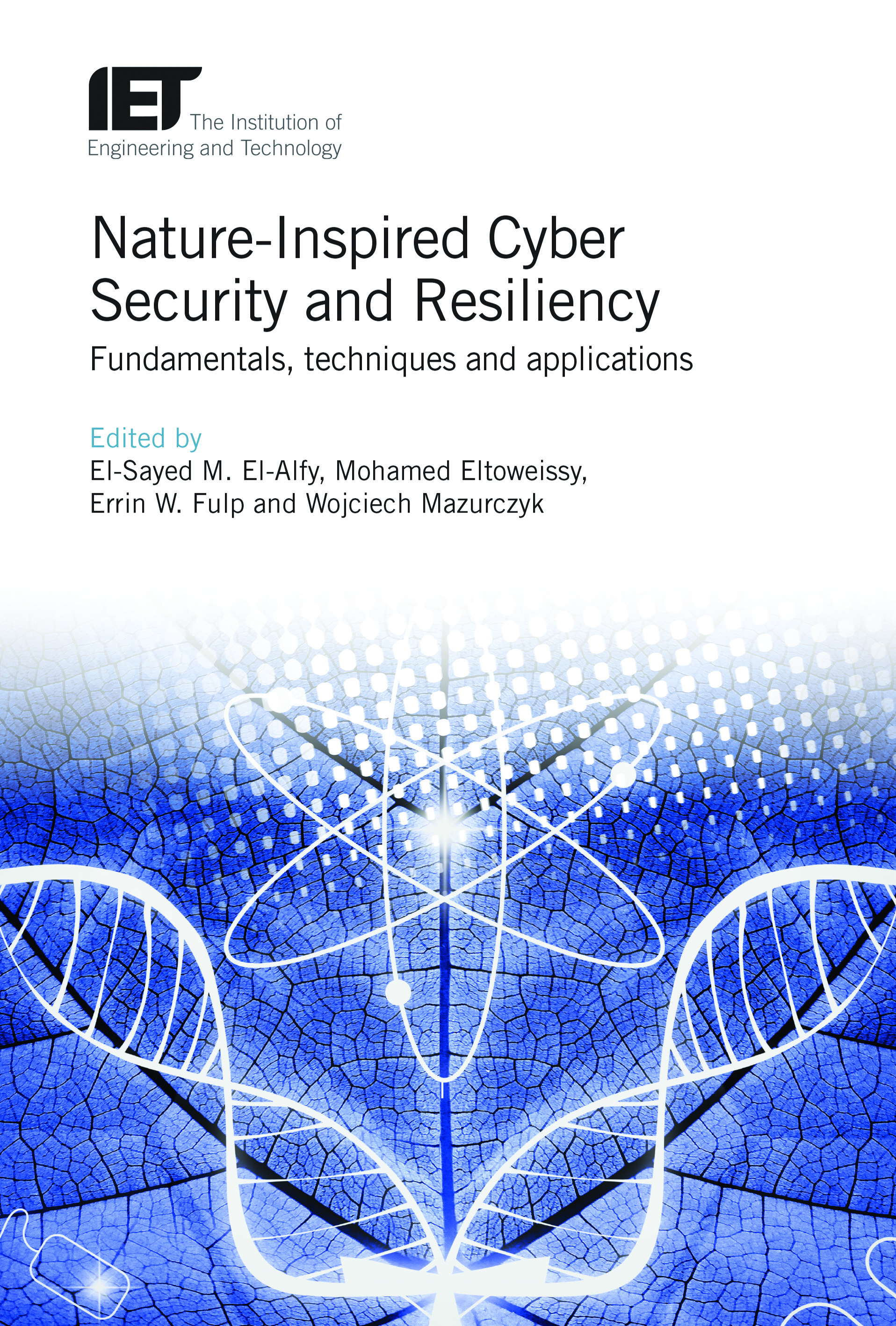 Nature-Inspired Cyber Security and Resiliency, Fundamentals, techniques and applications