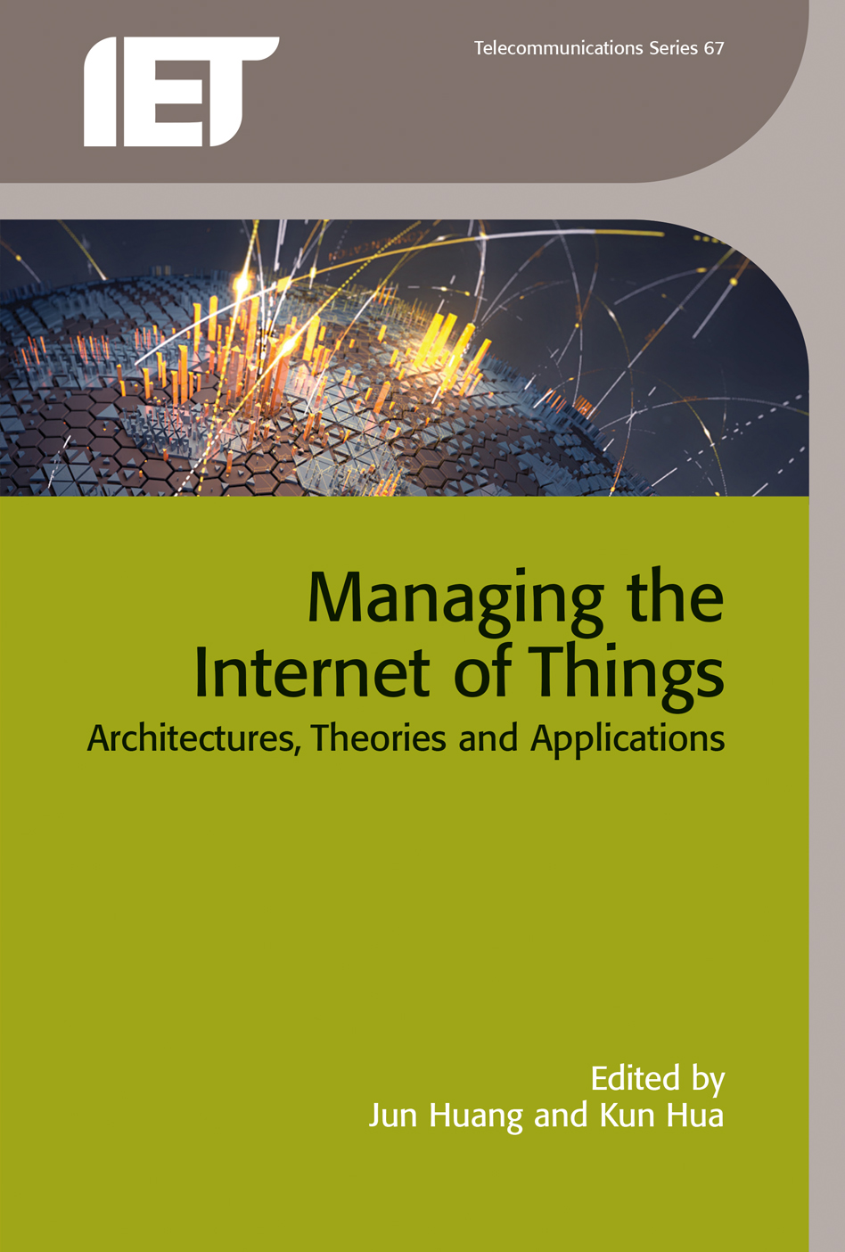 Managing the Internet of Things, Architectures, theories and applications