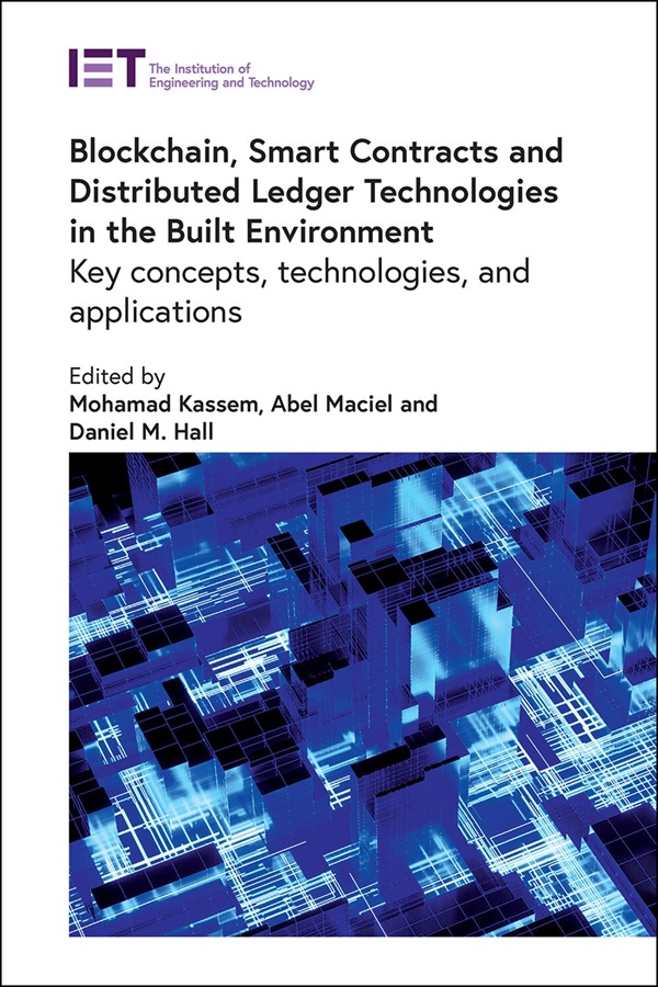 Blockchain, Smart Contracts and Distributed Ledger Technologies in the Built Environment: Key concepts, technologies, and applications