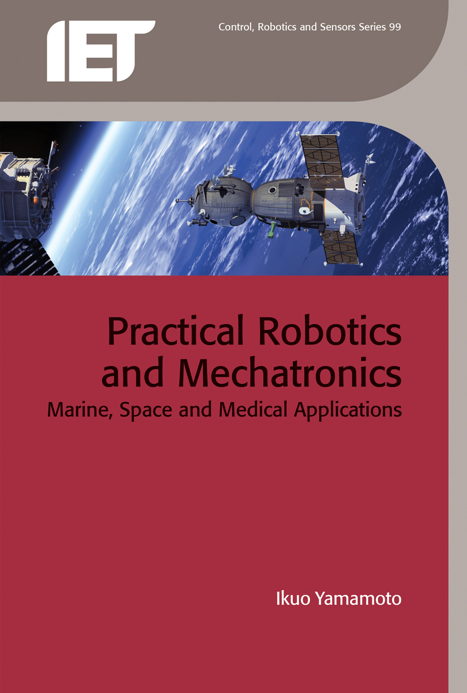 Practical Robotics and Mechatronics, Marine, space and medical applications