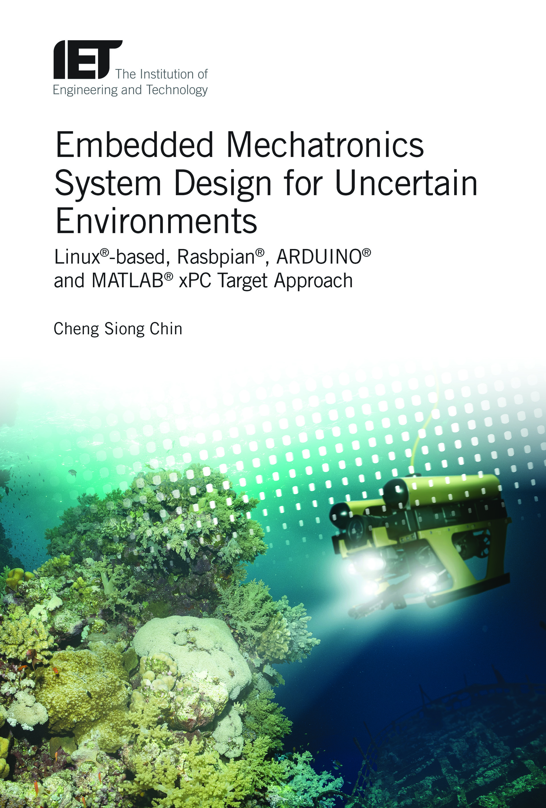 Embedded Mechatronics System Design for Uncertain Environments, Linux®-based, Rasbpian®, ARDUINO® and MATLAB® xPC Target Approaches