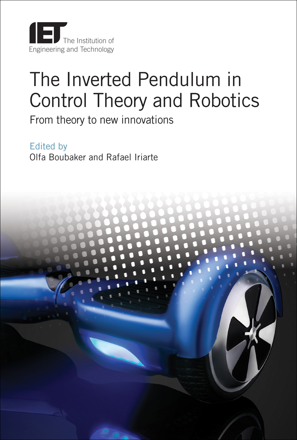 The Inverted Pendulum in Control Theory and Robotics, From theory to new innovations