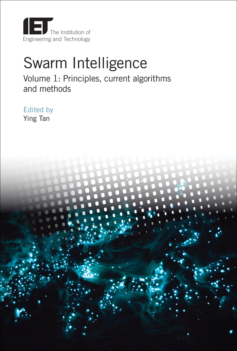Swarm Intelligence, Volume 1: Principles, current algorithms and methods