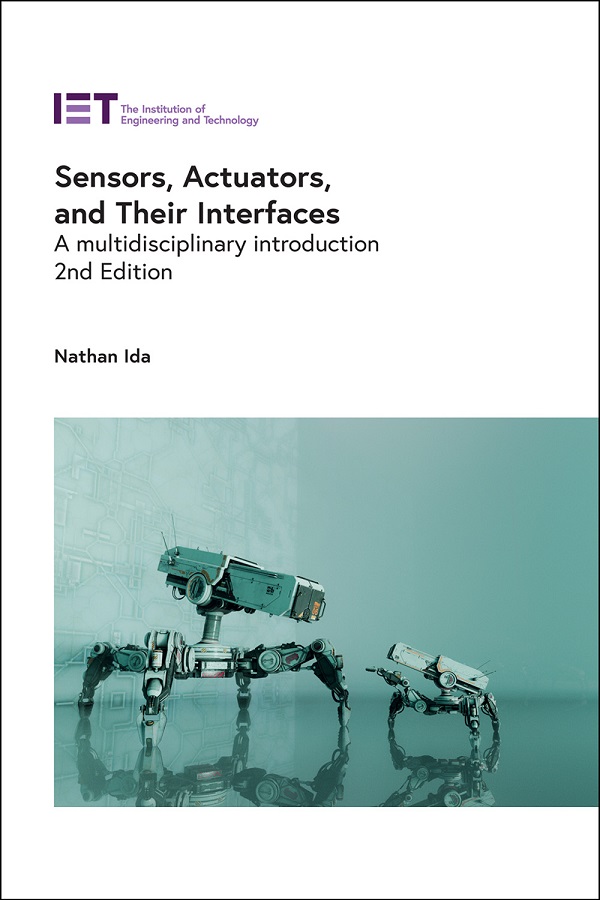 Sensors, Actuators, and Their Interfaces, A multidisciplinary introduction, 2nd Edition