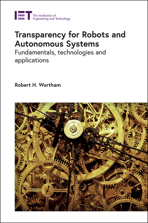 Transparency for Robots and Autonomous Systems, Fundamentals, technologies and applications