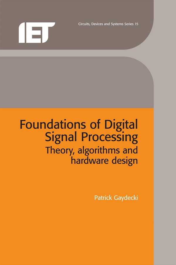 Foundations of Digital Signal Processing, Theory, algorithms and hardware design