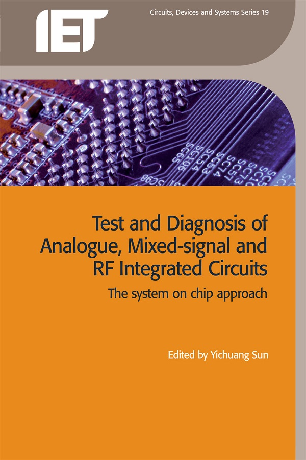Test and Diagnosis of Analogue, Mixed-signal and RF Integrated Circuits, The system on chip approach