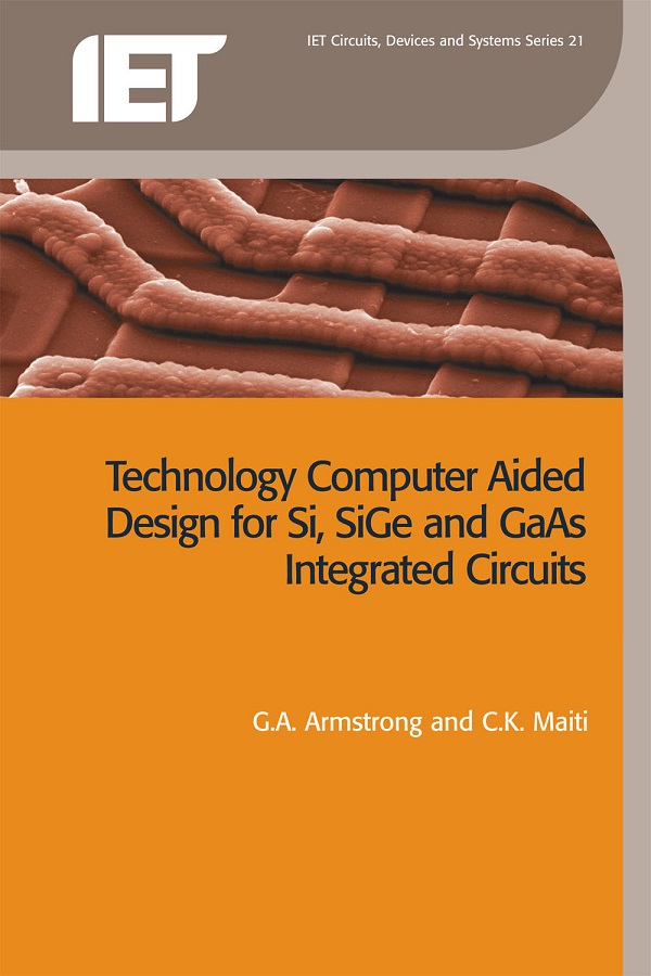 Technology Computer Aided Design for Si, SiGe and GaAs Integrated Circuits