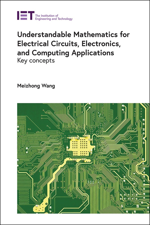 Understandable Mathematics for Electrical Circuits, Electronics, and Computing Applications: Key concepts