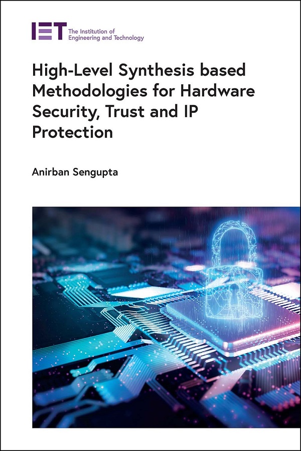 High-Level Synthesis based Methodologies for Hardware Security, Trust and IP Protection