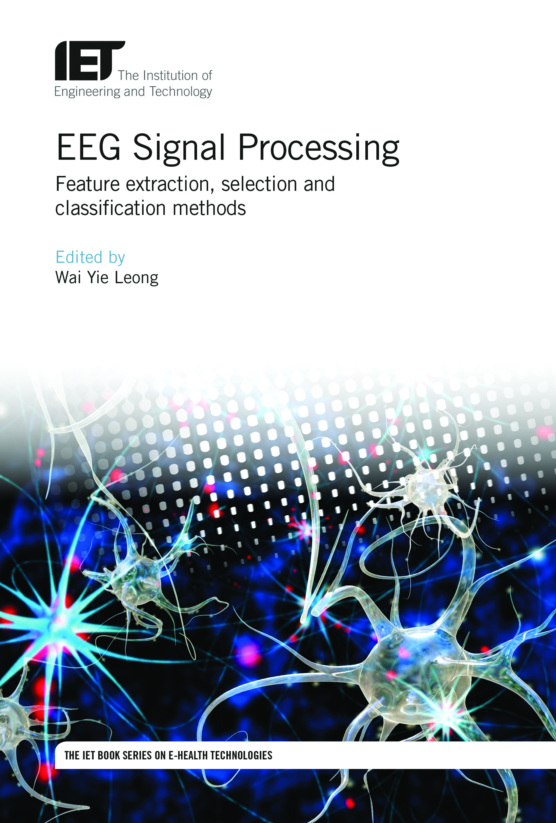 EEG Signal Processing, Feature extraction, selection and classification methods