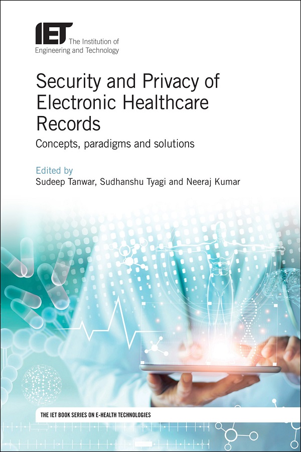 Security and Privacy of Electronic Healthcare Records, Concepts, paradigms and solutions