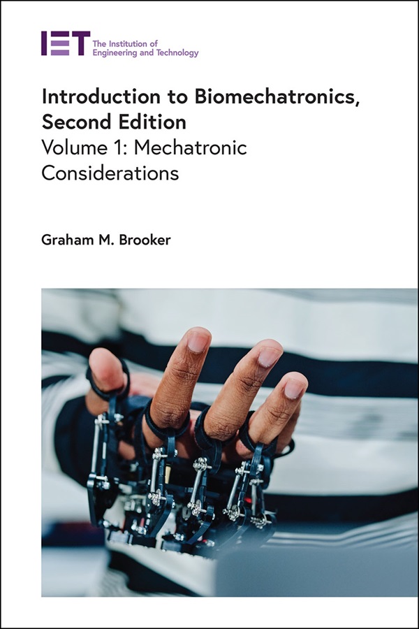Introduction to Biomechatronics: Volume 1: Mechatronic considerations, 2nd Edition