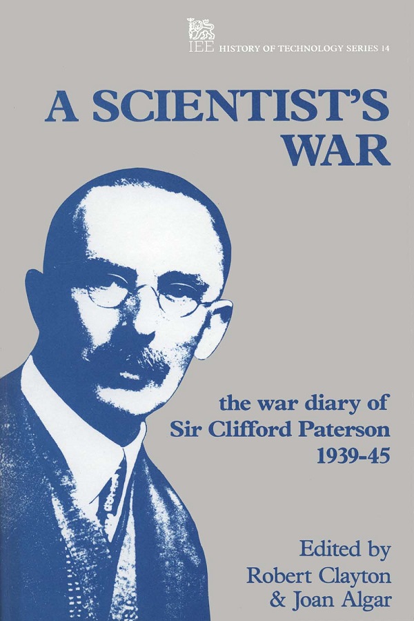 A Scientist's War, The war diary of Sir Clifford Paterson, 1939-45
