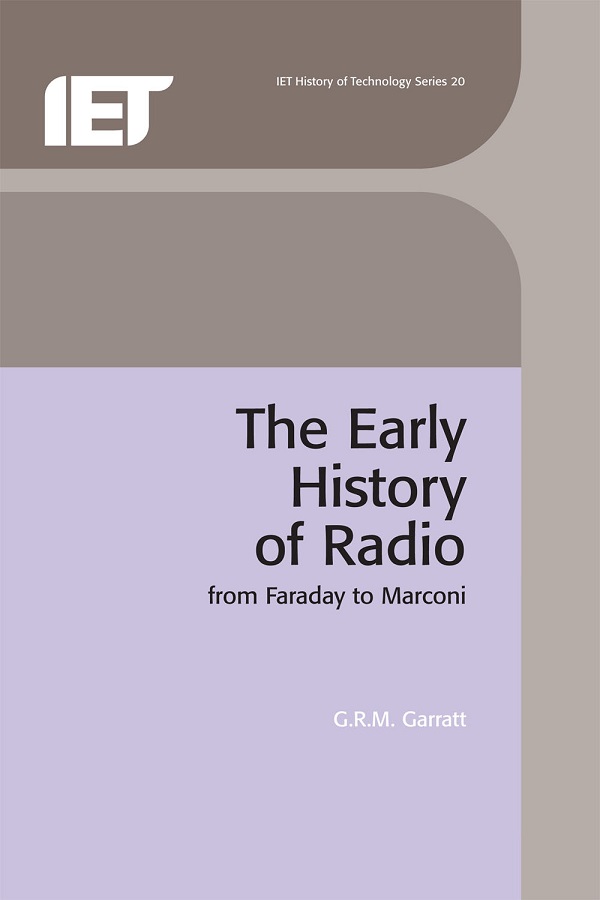 The Early History of Radio, From Faraday to Marconi