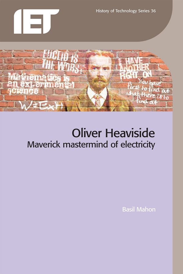Oliver Heaviside, Maverick Mastermind of Electricity
