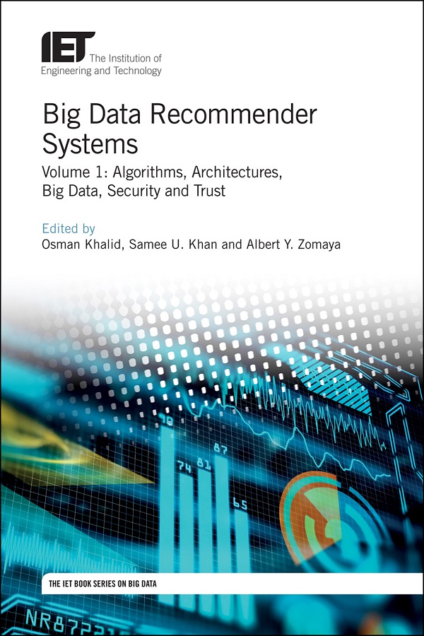 Big Data Recommender Systems, Volume 1: Algorithms, Architectures, Big Data, Security and Trust