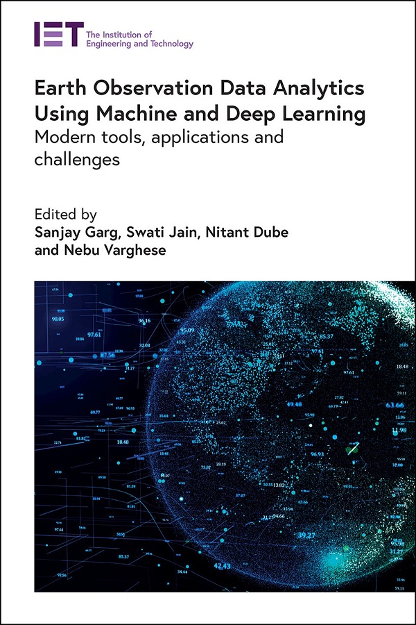 Earth Observation Data Analytics Using Machine and Deep Learning: Modern tools, applications and challenges