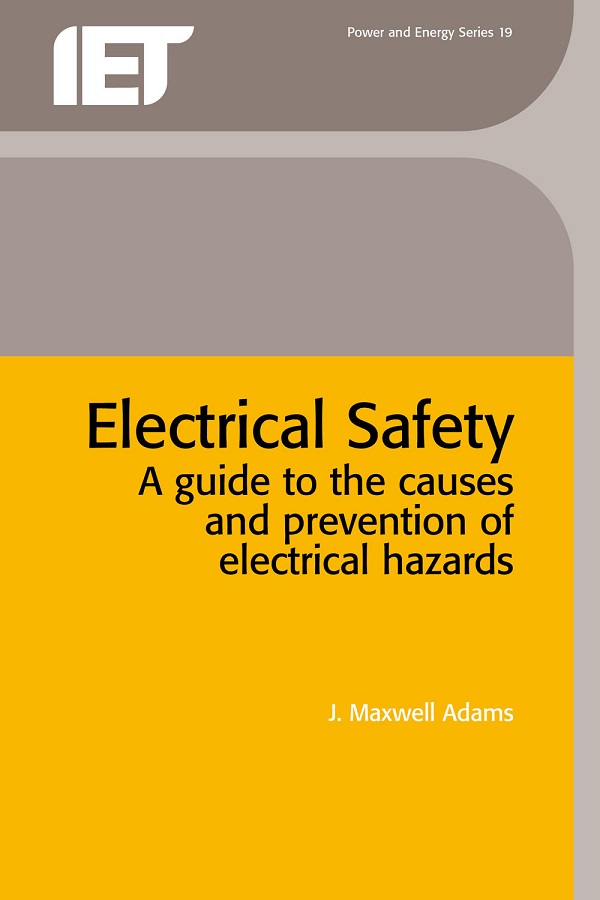 Electrical Safety, A guide to the causes and prevention of electrical hazards