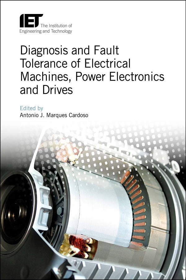 Diagnosis and Fault Tolerance of Electrical Machines, Power Electronics and Drives