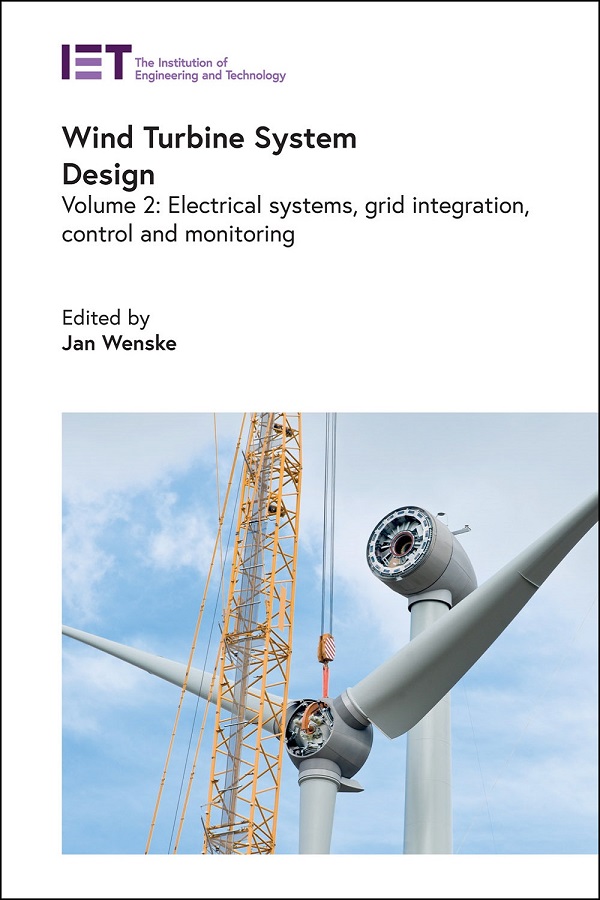 Wind Turbine System Design: Volume 2: Electrical systems, grid integration, control and monitoring