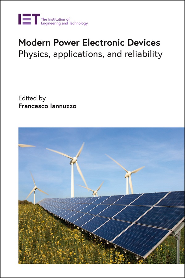 Modern Power Electronic Devices, Physics, applications, and reliability