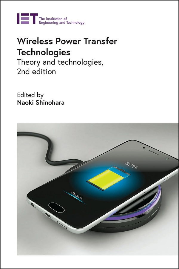 Wireless Power Transfer Technologies: Theory and technologies, 2nd Edition