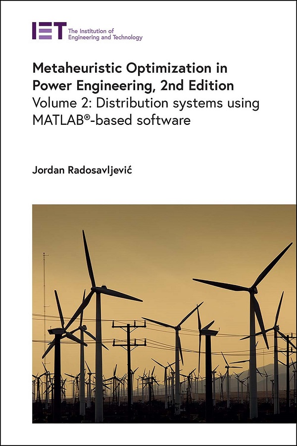 Metaheuristic Optimization in Power Engineering, 2nd Edition. Volume 2: Distribution systems using MATLAB-based software