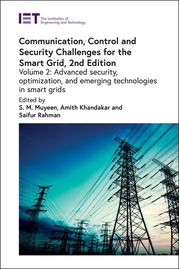 Communication, Control and Security Challenges for the Smart Grid: Volume 2: Advanced security, optimization, and emerging technologies in smart grids, 2nd Edition