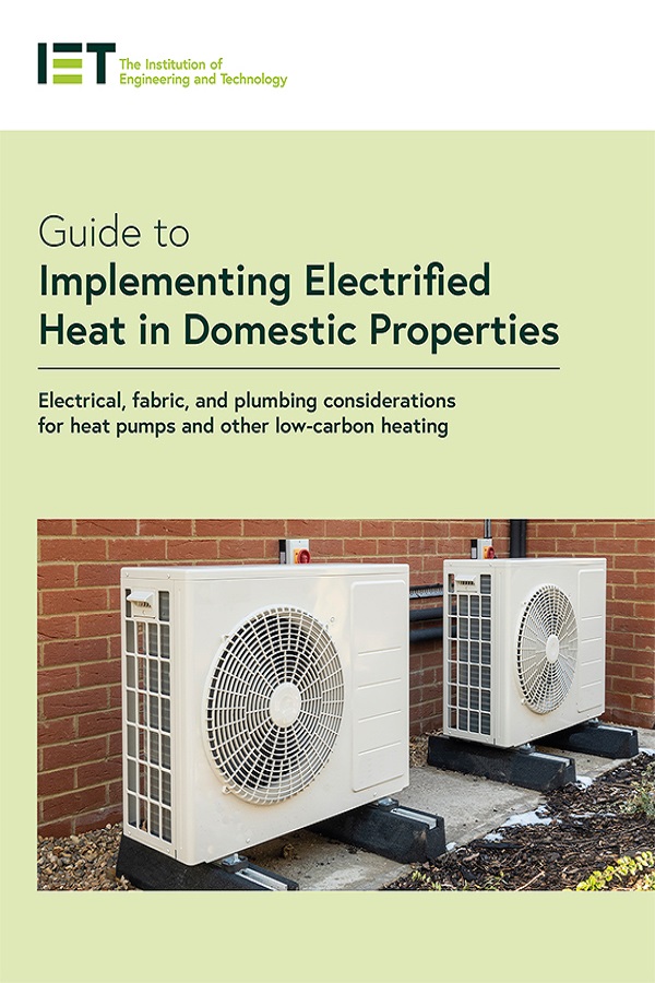 Guide to Implementing Electrified Heat in Domestic Properties: Electrical, fabric, and plumbing considerations for heat pumps and other low-carbon heating