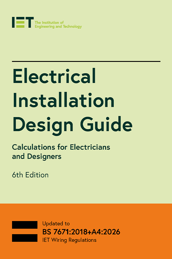 Electrical Installation Design Guide: Calculations for Electricians and Designers, 6th Edition