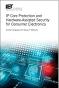 IP Core Protection and Hardware-Assisted Security for Consumer Electronics