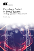 Fuzzy Logic Control in Energy Systems with design applications in MATLAB®/Simulink®