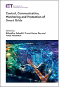 Control, Communication, Monitoring and Protection of Smart Grids