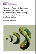Terahertz Dielectric Resonator Antennas for High Speed Communication and Sensing
